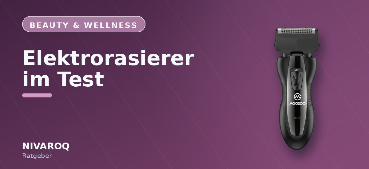 Ratgeber-Header: Elektrorasierer im Test – NIVAROQ